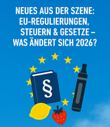 Neues aus der Szene: EU-Regulierungen, Steuern &amp; Gesetze – was ändert sich 2026?
