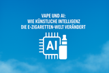 Vape und AI: Wie Künstliche Intelligenz die E-Zigaretten-Welt verändert