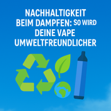 Nachhaltigkeit beim Dampfen: So wird deine Vape umweltfreundlicher