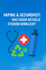 Vaping & Gesundheit: Was sagen aktuelle Studien wirklich?